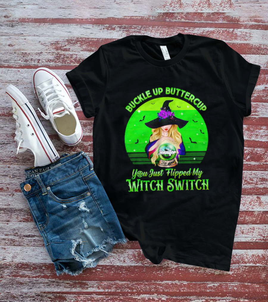 Buckle Up Buttercup You Just Flipped My Witch Switch Jennifer T-Shirt