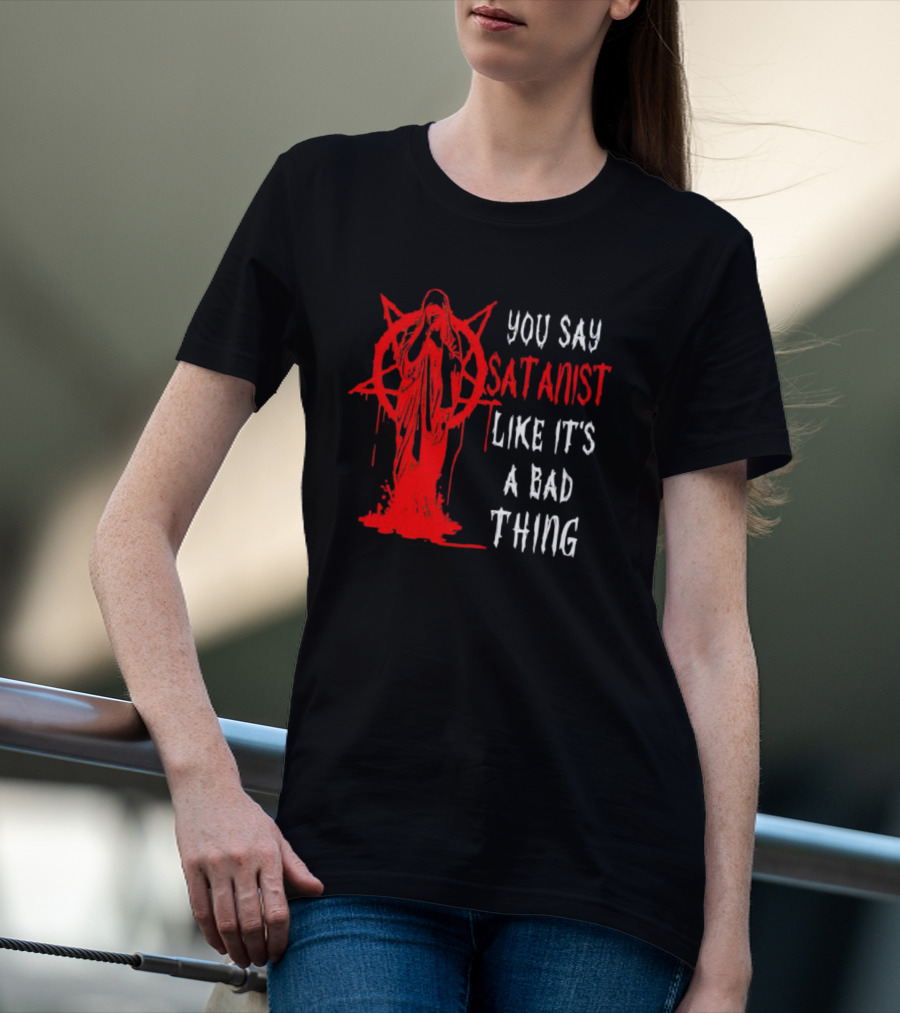 You Say Satanist Like It's A Bad Thing Pentagram Dripping Blood Virgin Mary T-Shirt