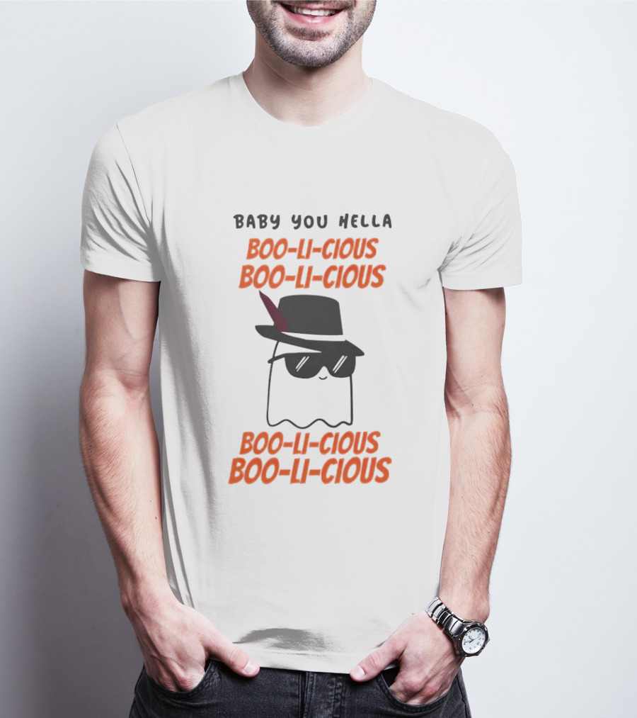 Baby You Hella Boo-li-cious Boo-li-cious Boo-li-cious Boo-li-cious T-Shirt