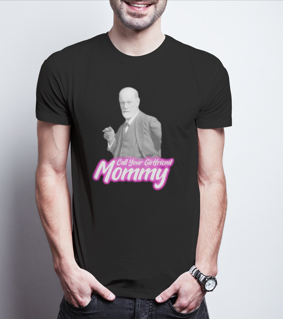 Barbie Sigmund Freud Call Your Girlfriend Mommy Mommy T-Shirt