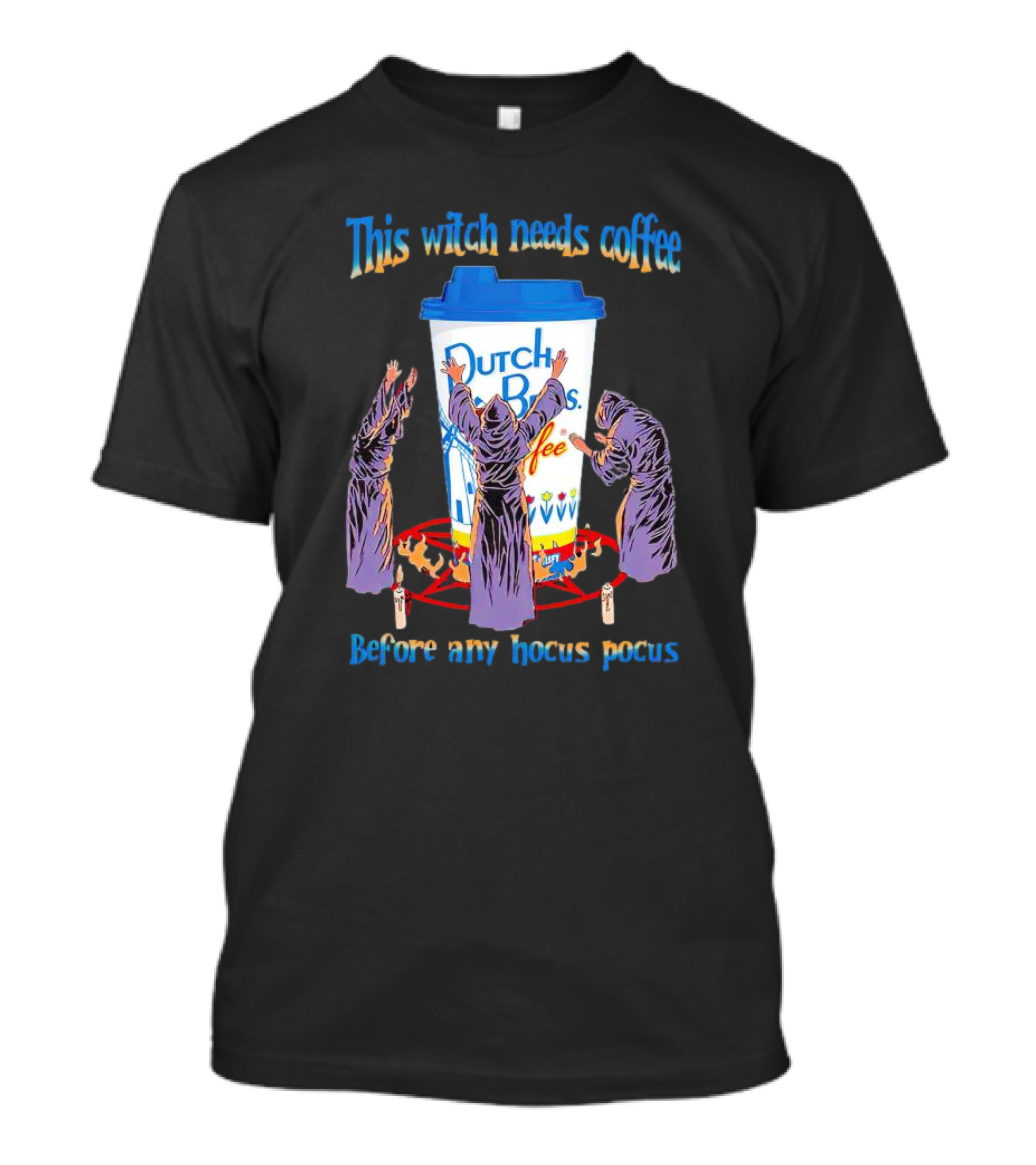 Dutch Bros Coffee This Witch Needs Coffee Before Any Hocus Pocus T-Shirt