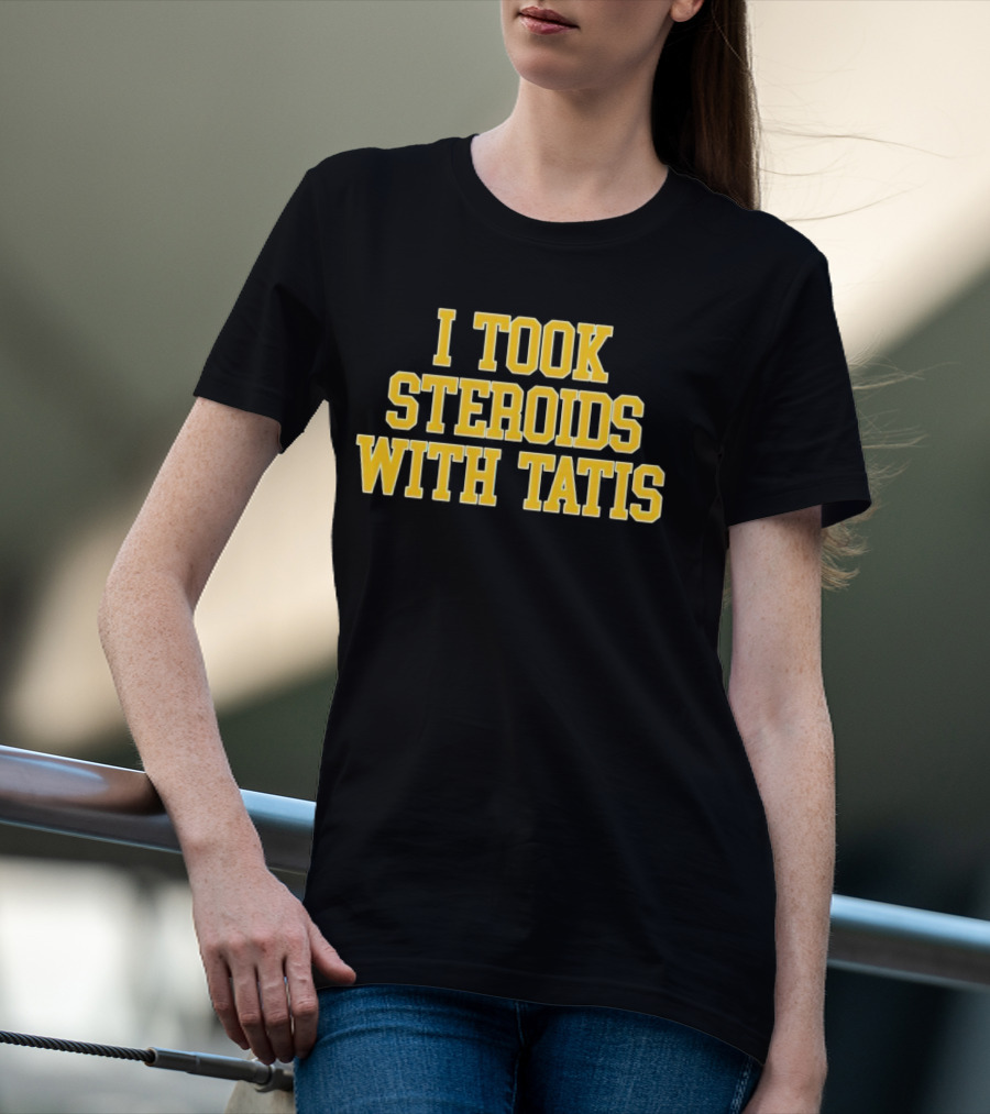 I Took Steroids With Tatis T-Shirt