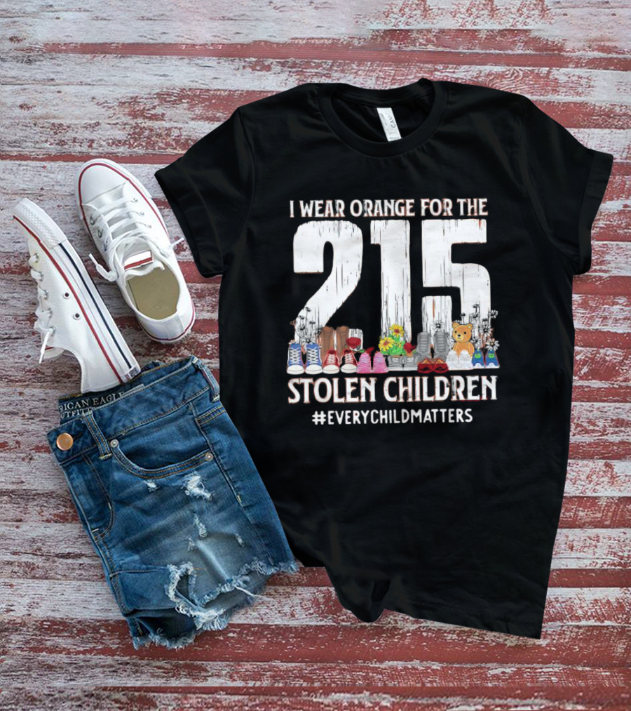 I Wear Orange For The 215 Stolen Children Every Child Matters Shoes Flowers Teddy Bear T-Shirt