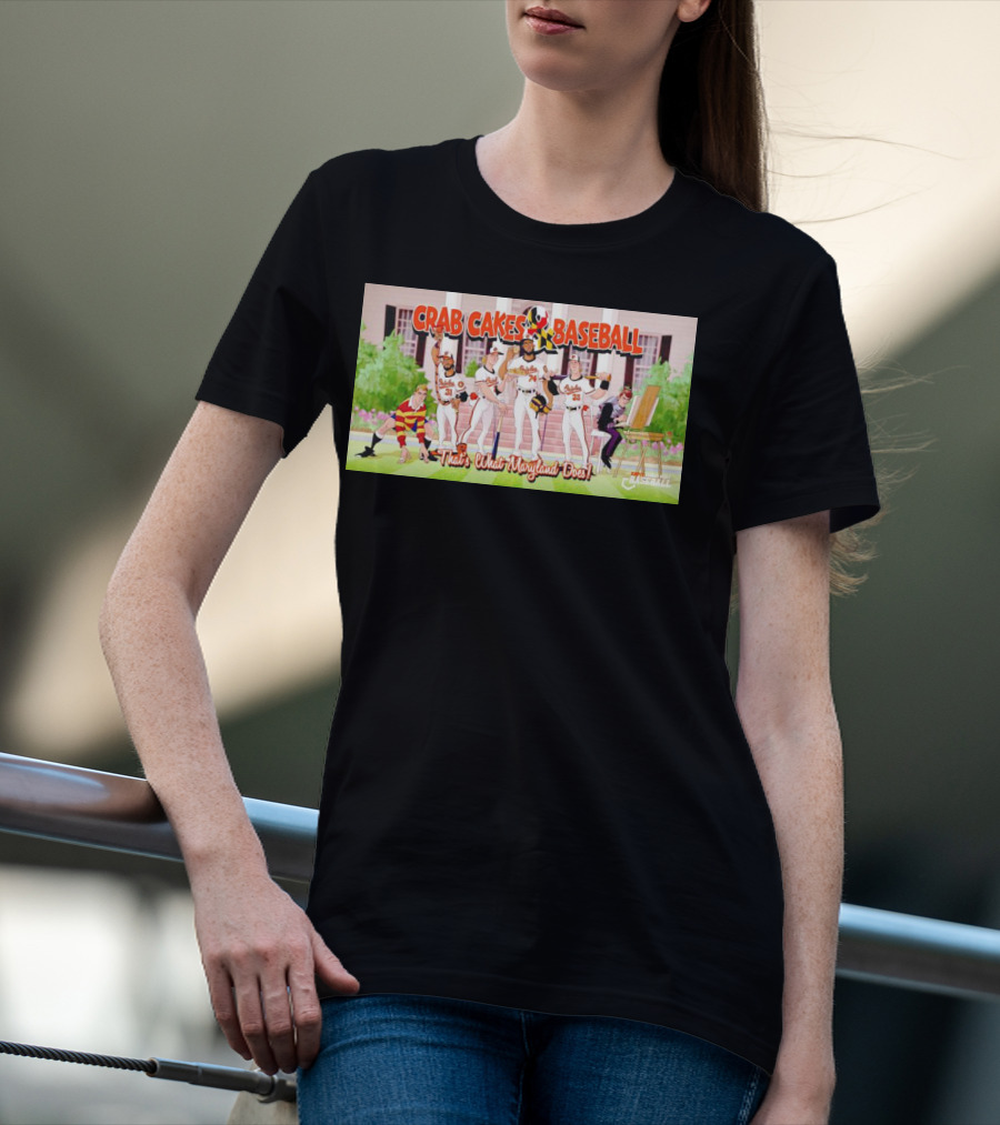 Crab Cakes Baseball That's What Maryland Does Orioles Players Art Mae-stro T-Shirt