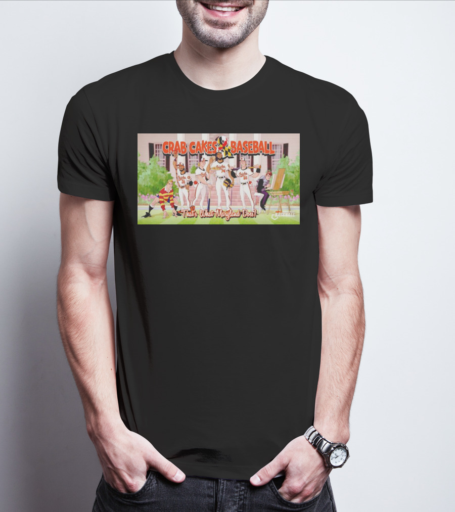 Crab Cakes Baseball That's What Maryland Does Orioles Players Art Mae-stro T-Shirt