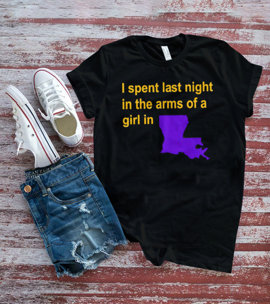 I Spent Last Night In The Arms Of A Girl In Louisiana State Outline T-Shirt