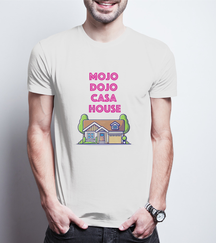 Mojo Dojo Casa House Barbie Home T-Shirt