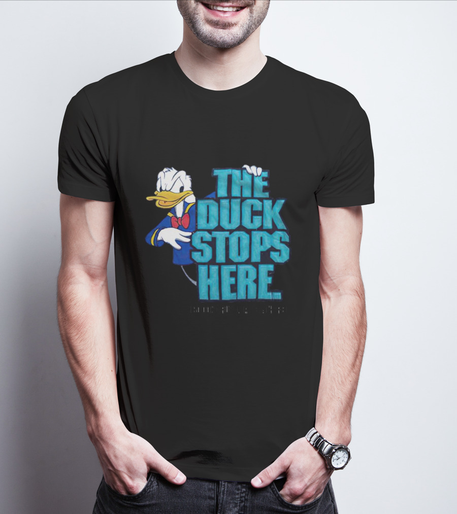 Donald Duck The Duck Stops Here So Don't Ruffle My Feathers T-Shirt