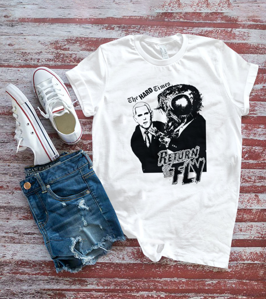 The Hard Times Return Of The Fly T-Shirt