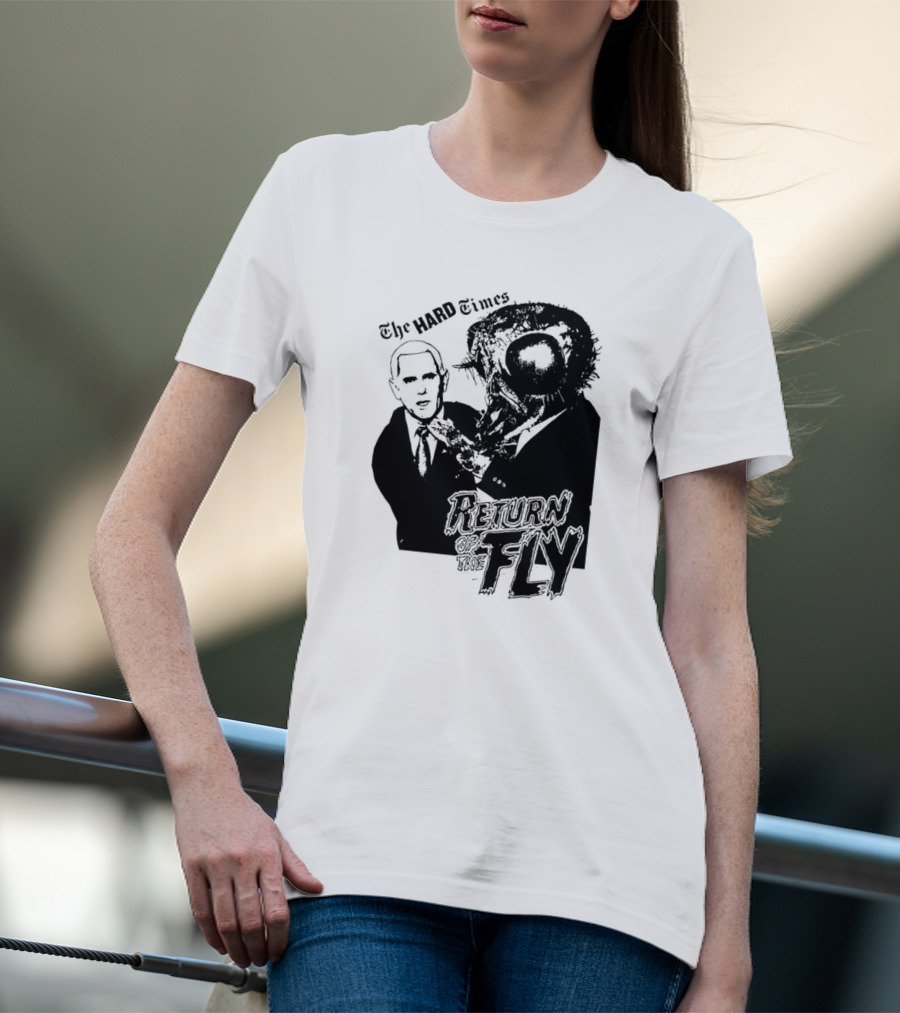 The Hard Times Return Of The Fly T-Shirt