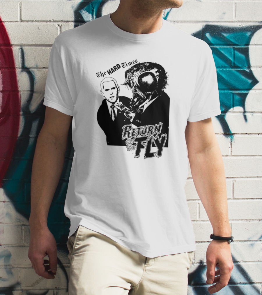 The Hard Times Return Of The Fly T-Shirt