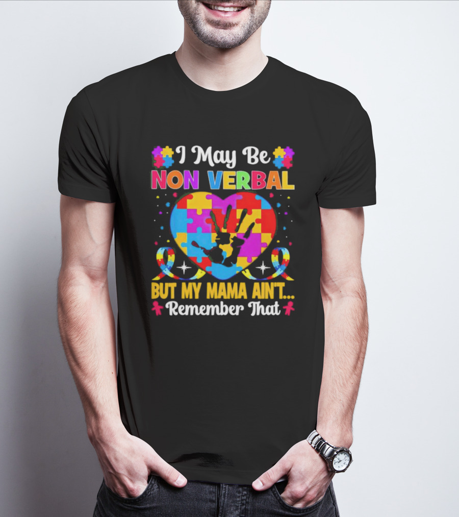 I May Be Non Verbal But My Mama Ain't Remember That Autism Heart Puzzle T-Shirt