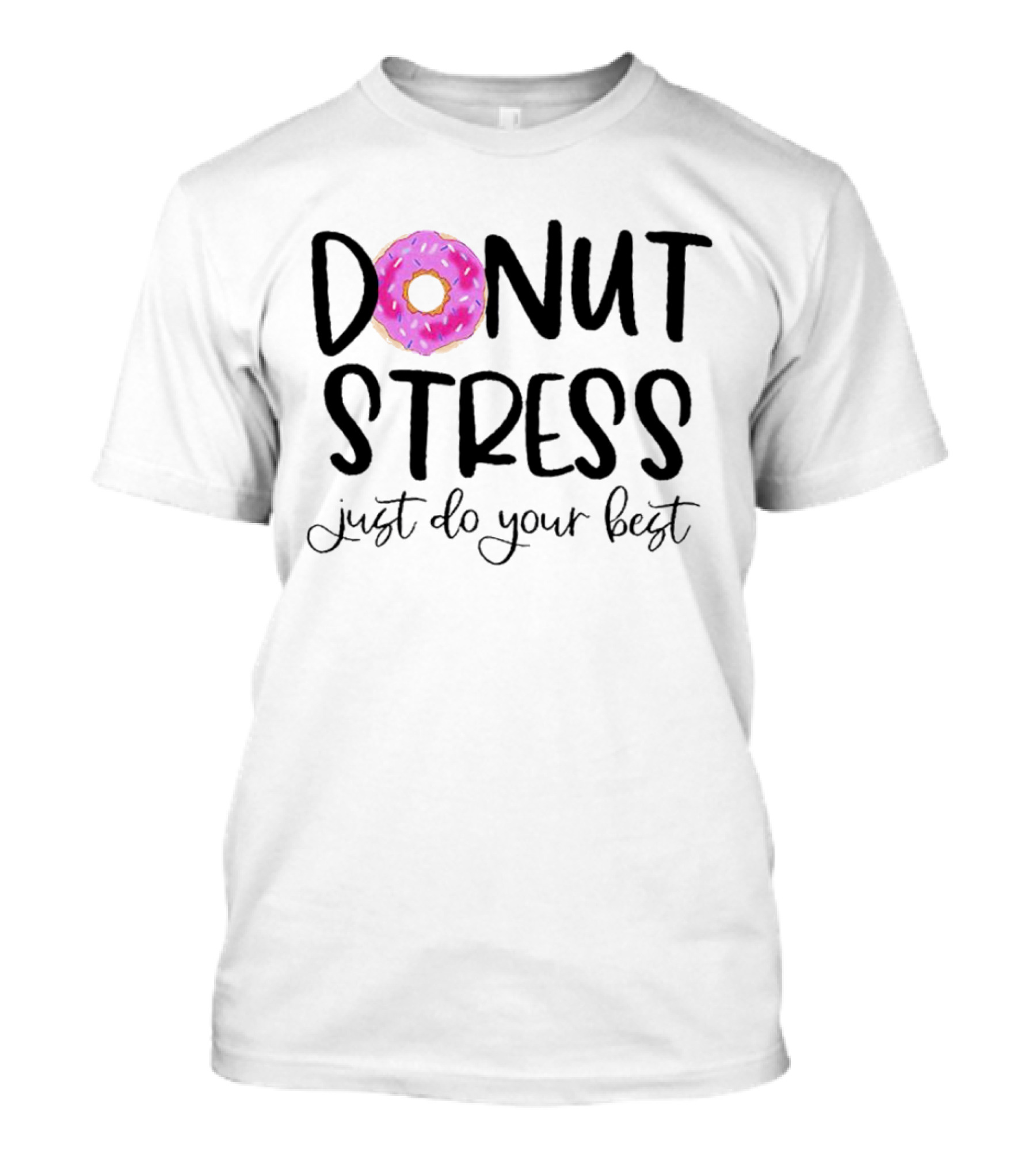 Donut Stress Just Do Your Best Pink Frosted Doughnut T-Shirt