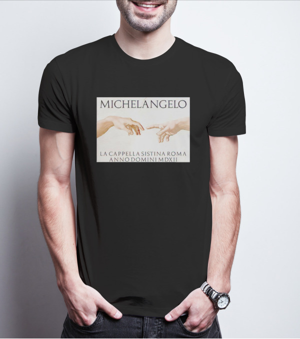 MICHELANGELO LA CAPPELLA SISTINA ROMA ANNO DOMINI MDXII HANDS T-Shirt