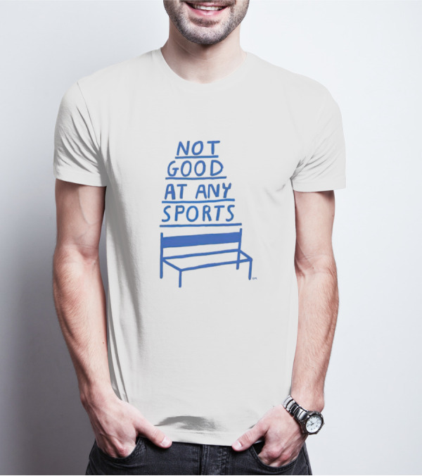 Not Good At Any Sports Bench T-Shirt