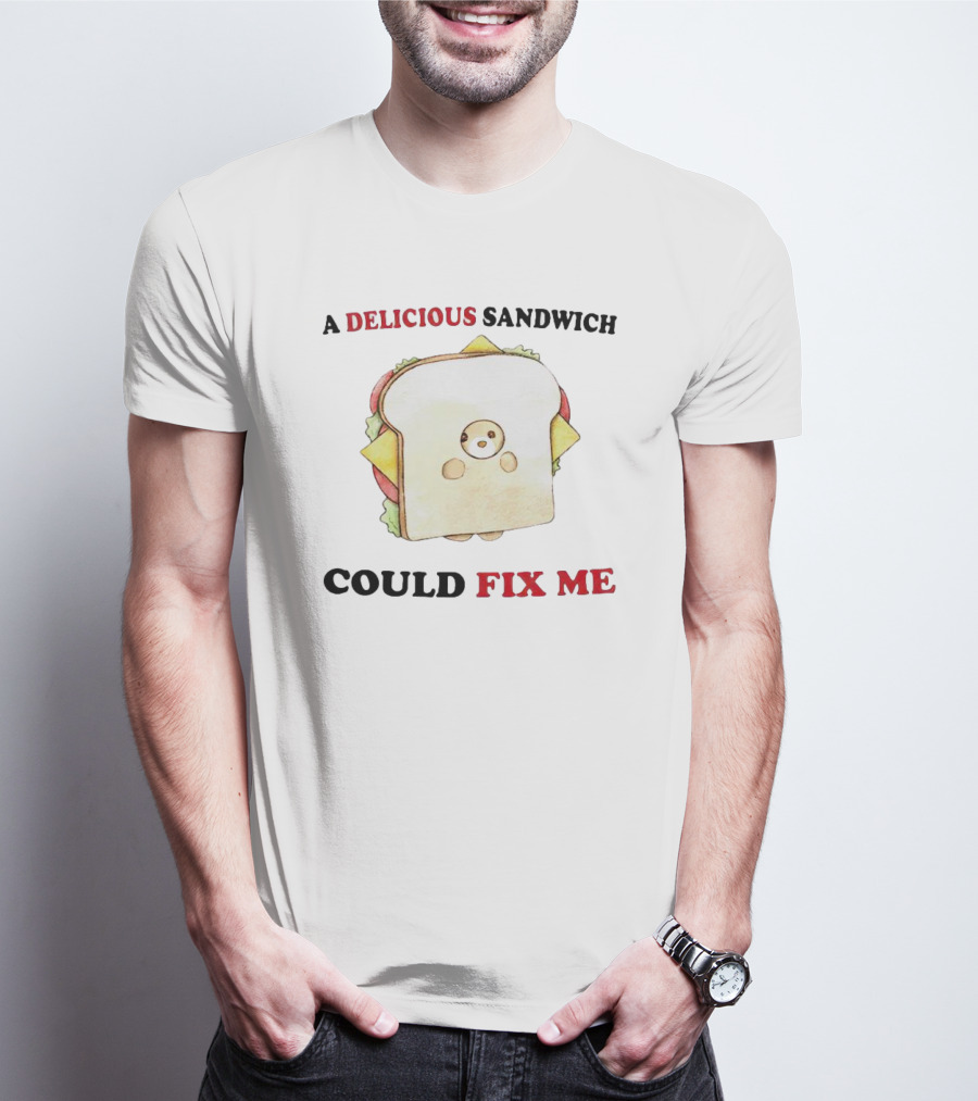 A Delicious Sandwich Could Fix Me Toast Bread Character T-Shirt