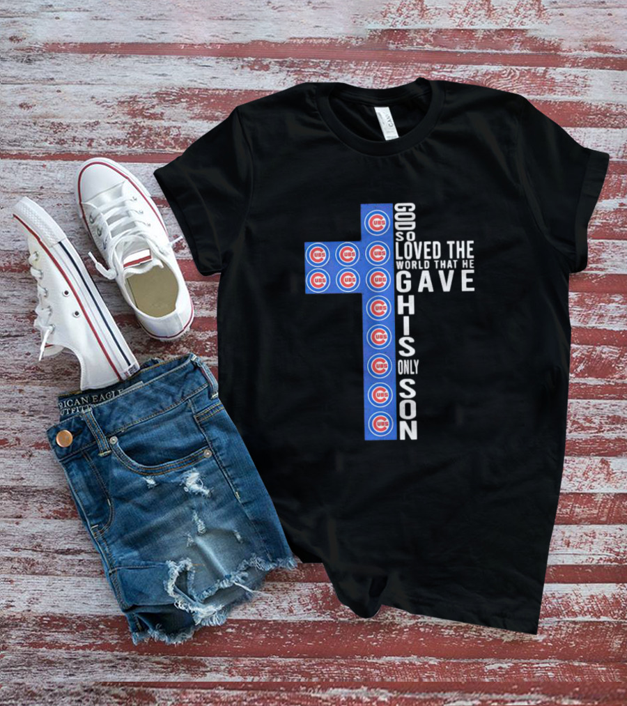 Cubs God So Loved The World That He Gave His Only Son Cross T-Shirt