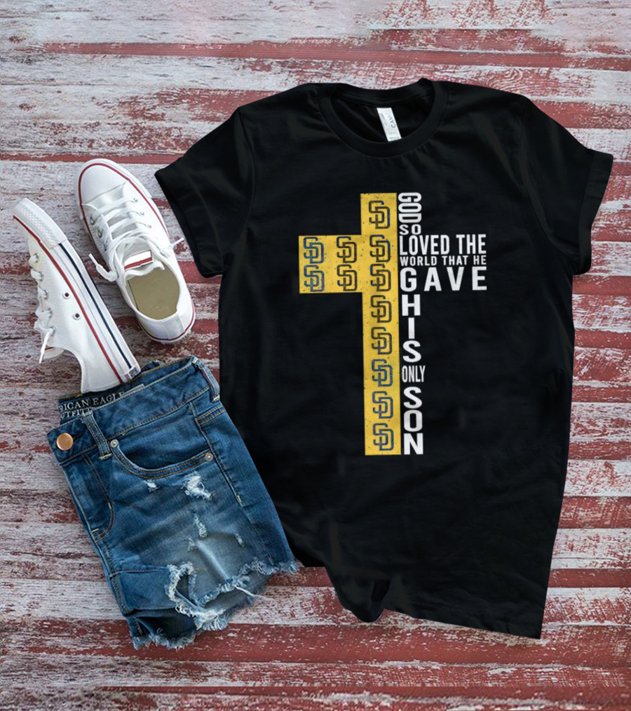 Padres SD Cross God So Loved The World That He Gave His Only Son T-Shirt
