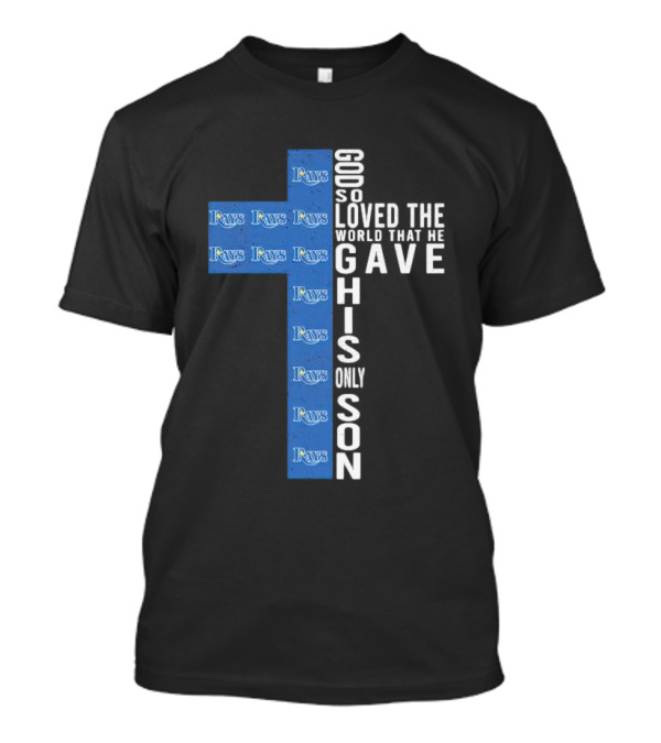 Rays Logo Cross God So Loved The World That He Gave His Only Son T-Shirt