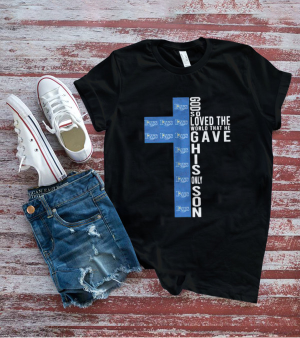 Rays Logo Cross God So Loved The World That He Gave His Only Son T-Shirt