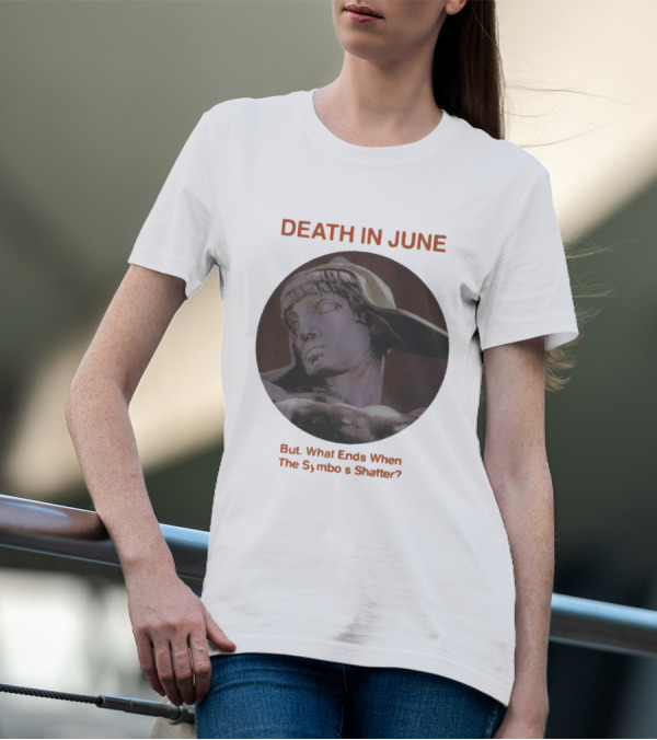 Death In June But What Ends When The Symbols Shatter Classic Sculpture T-Shirt