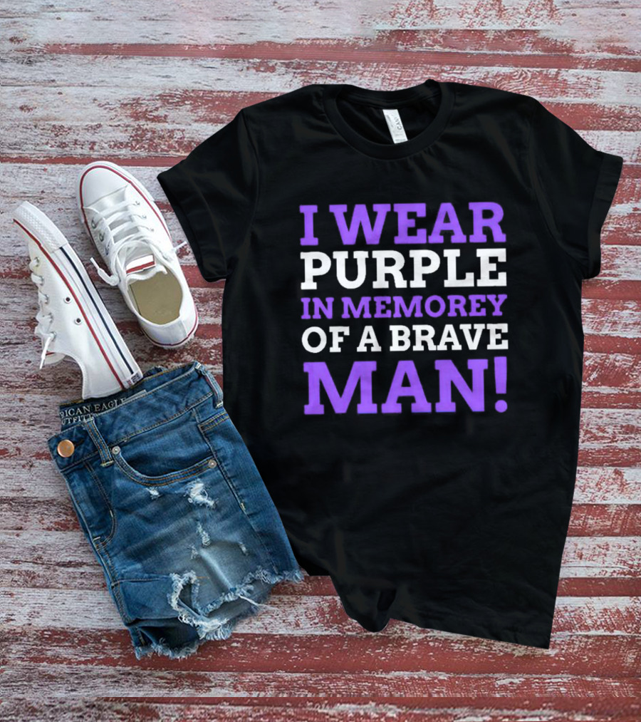 I Wear Purple In Memory Of A Brave Man Purple Heart T-Shirt