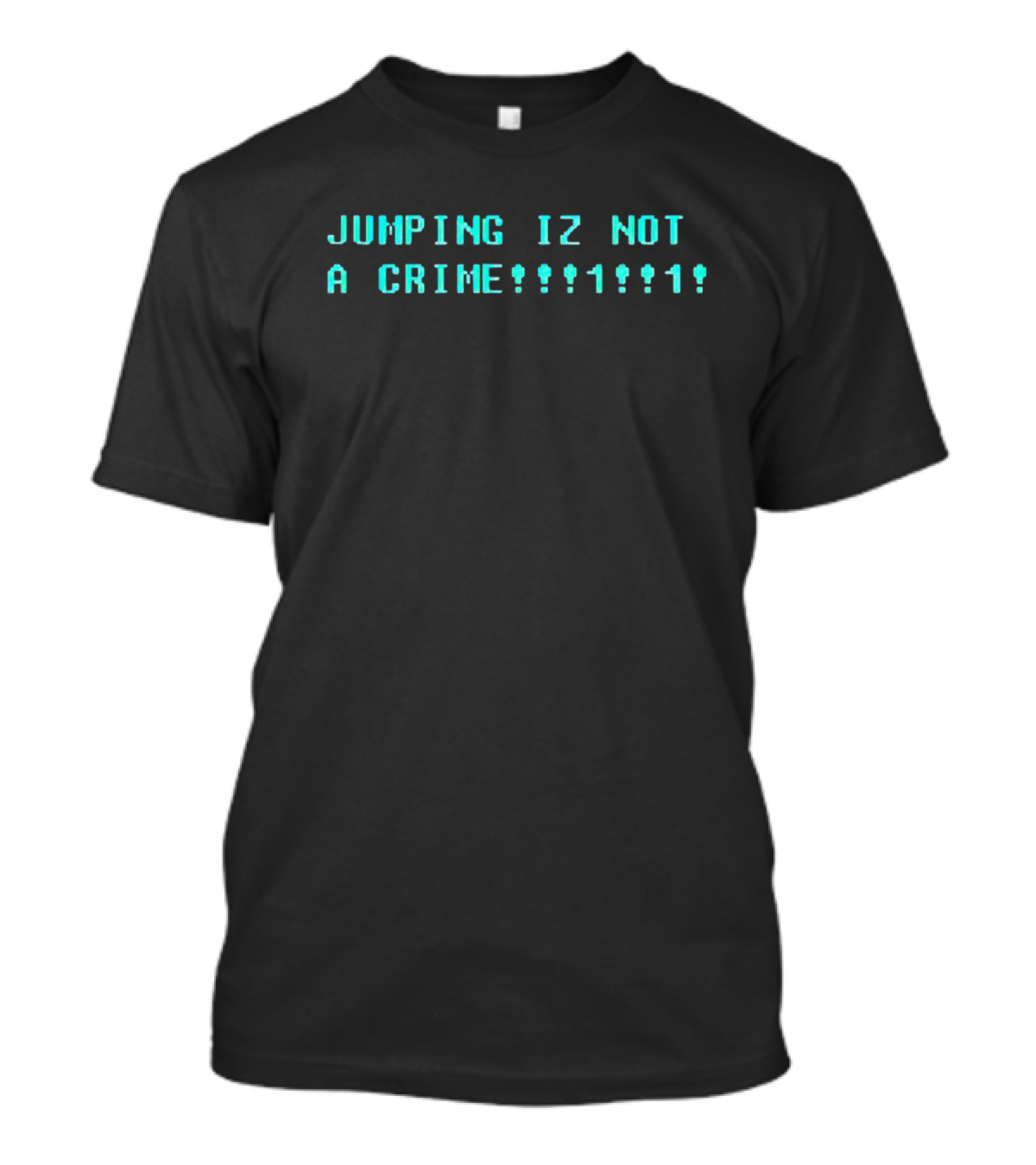JUMPING IZ NOT A CRIME11 T-Shirt