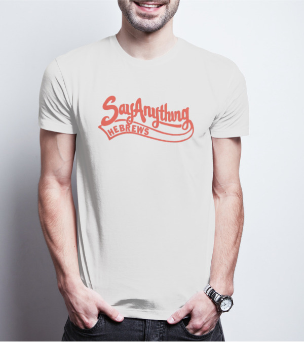 Say Anything Hebrews Script T-Shirt