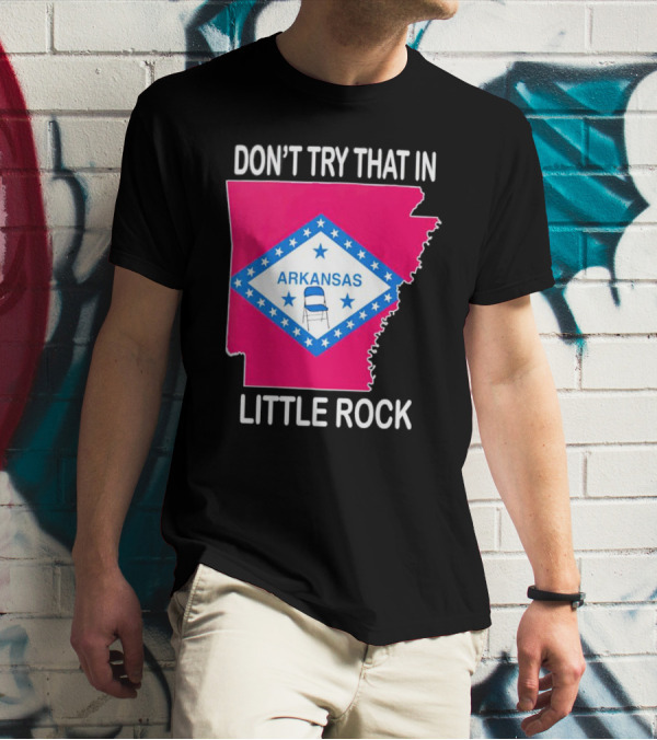 Don’t Try That In Little Rock Arkansas Flag Folding Chair T-Shirt