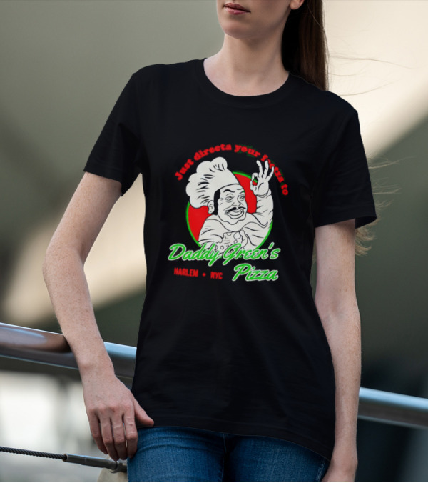Just Directa Your Feetza To Daddy Green’s Pizza Harlem NYC T-Shirt