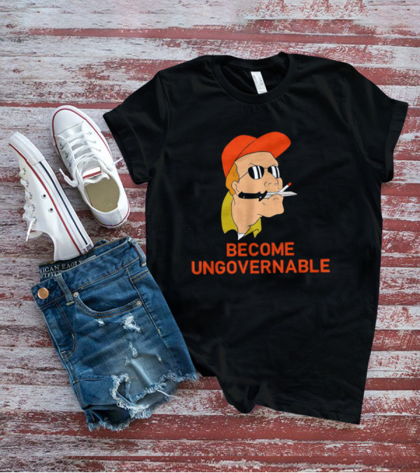 Become Ungovernable King Of The Hill T-Shirt