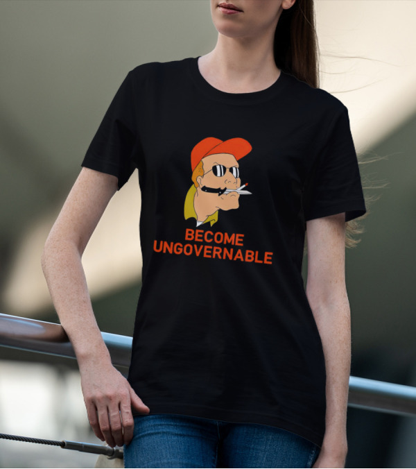 Become Ungovernable King Of The Hill T-Shirt