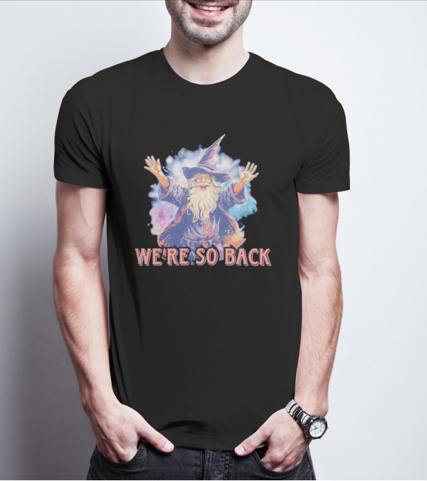 We're So Back Wizard Fantasy Magic Reunion T-Shirt