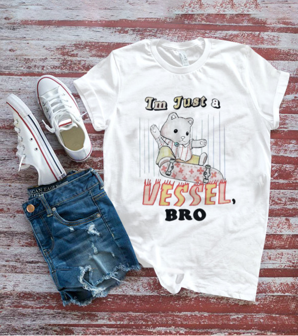 I'm Just A Vessel Bro Bear Skater T-Shirt