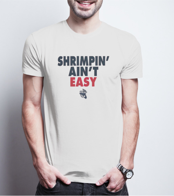 Jacksonville Jumbo Shrimp Shrimpin' Ain't Easy T-Shirt