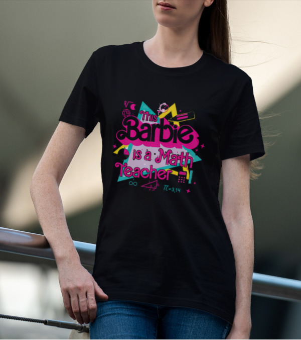 This Barbie Is A Math Teacher With Calculator And Geometry Symbols T-Shirt