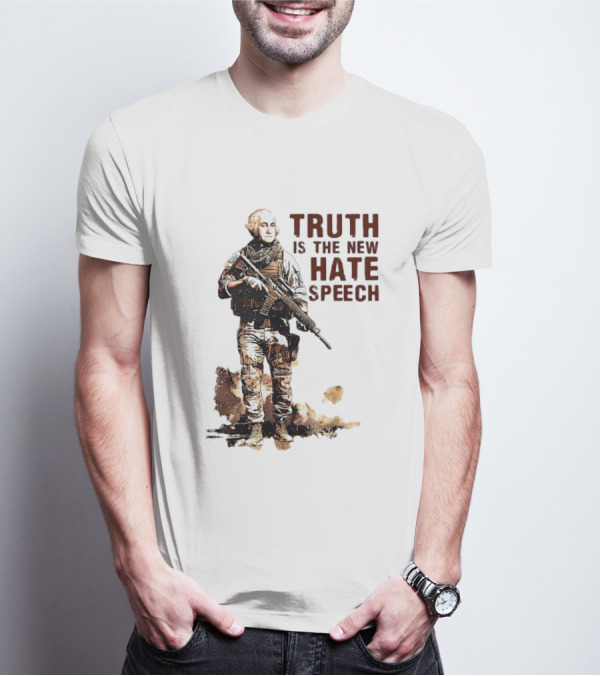 George Washington Truth Is The New Hate Speech Soldier T-Shirt