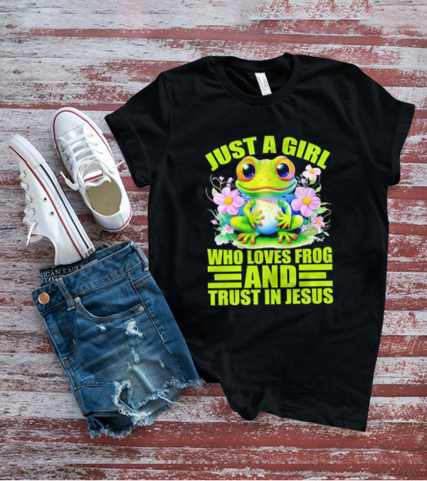 Just A Girl Who Loves Frog And Trust In Jesus With Flowers T-Shirt