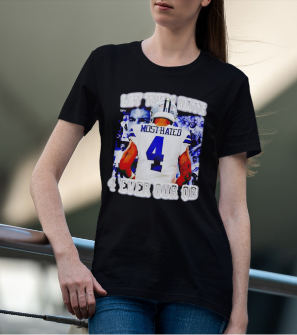 Let Them Hate Dak Prescott Most Hated 4 Ever Our QB T-Shirt