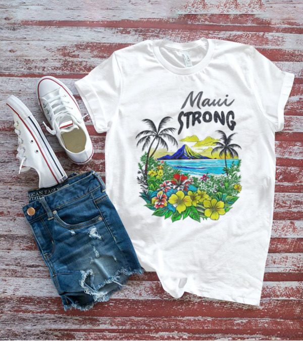 Maui Strong Fundraiser Helping Maui Fire Relief Efforts Vibrant Hawaiian Island Scene T-Shirt