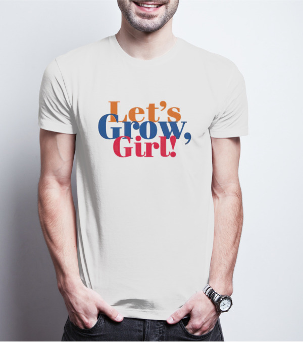 Let's Grow Girl Retro Bold Multicolor Typography T-Shirt