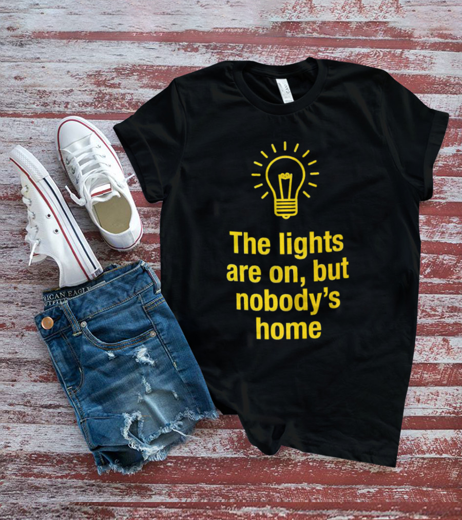 The Lights Are On But Nobody’s Home Lightbulb T-Shirt