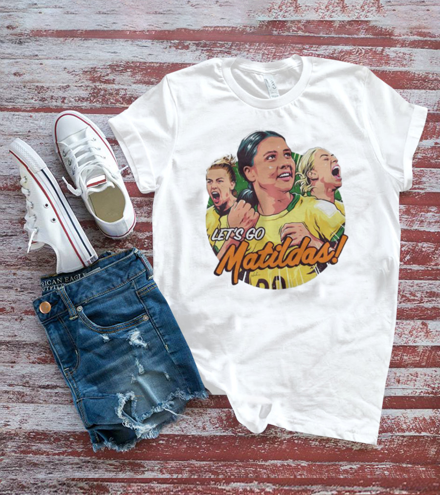 Let's Go Matildas Women's Soccer Team Victory T-Shirt