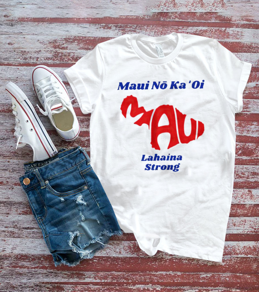 Maui Nō Ka 'Oi Lahaina Strong T-Shirt