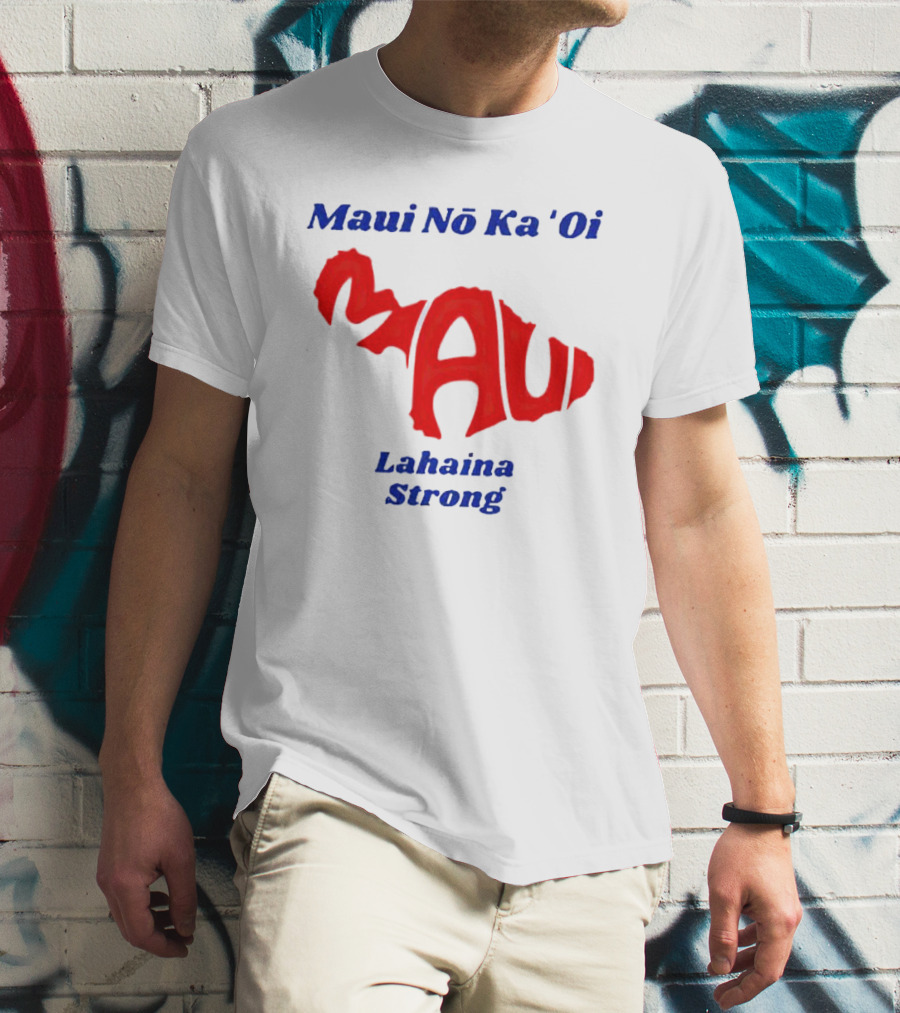 Maui Nō Ka 'Oi Lahaina Strong T-Shirt