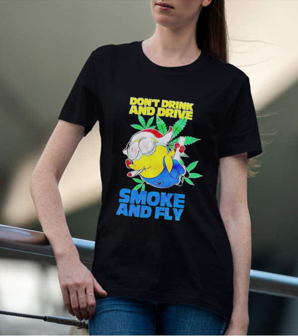 Minion Don't Drink And Drive Smoke And Fly With Leaf Accents And Red Glasses T-Shirt