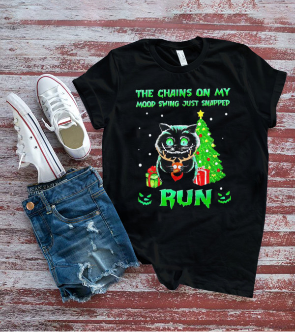 Cat The Chains On My Mood Swing Just Snapped Run Christmas Tree And Presents T-Shirt