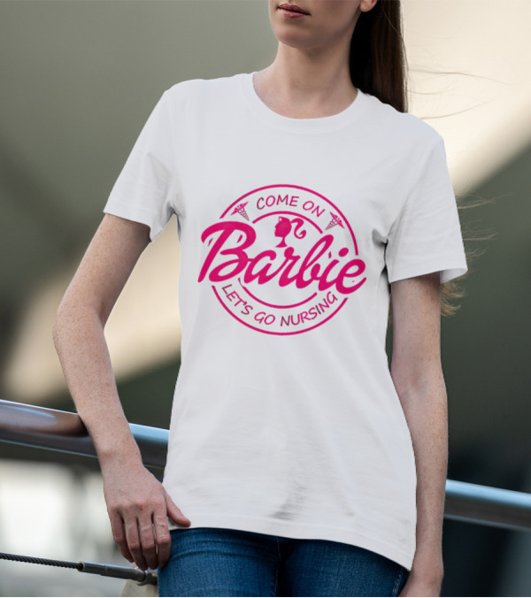 Come On Barbie Let's Go Nursing Nurse Caduceus Pink Font T-Shirt