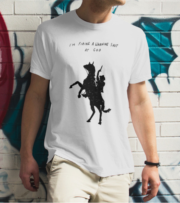 I'm Firing A Warning Shot At God Silhouette Rider On Horseback T-Shirt