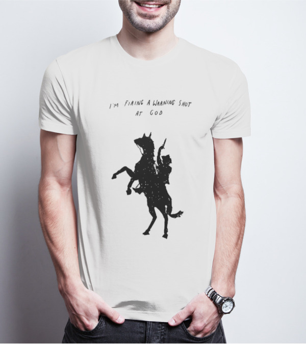 I'm Firing A Warning Shot At God Silhouette Rider On Horseback T-Shirt